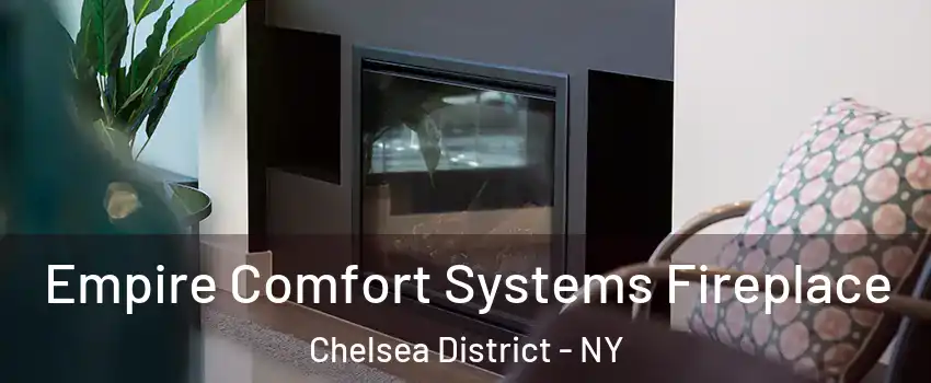 Empire Comfort Systems Fireplace Chelsea District - NY