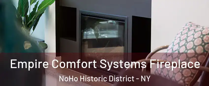 Empire Comfort Systems Fireplace NoHo Historic District - NY