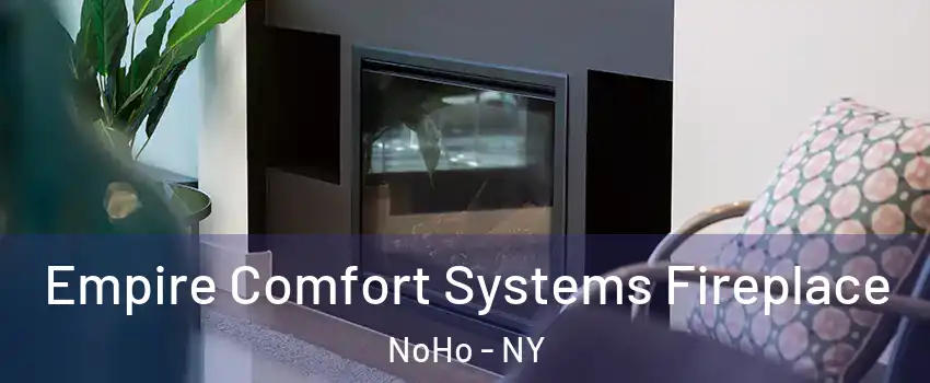 Empire Comfort Systems Fireplace NoHo - NY