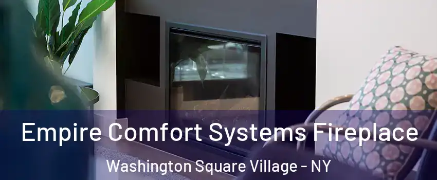 Empire Comfort Systems Fireplace Washington Square Village - NY
