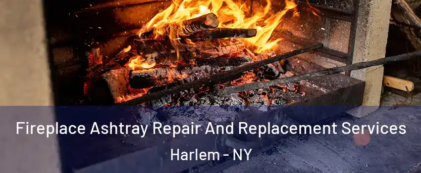 Fireplace Ashtray Repair And Replacement Services Harlem - NY