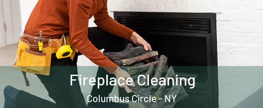 Fireplace Cleaning Columbus Circle - NY