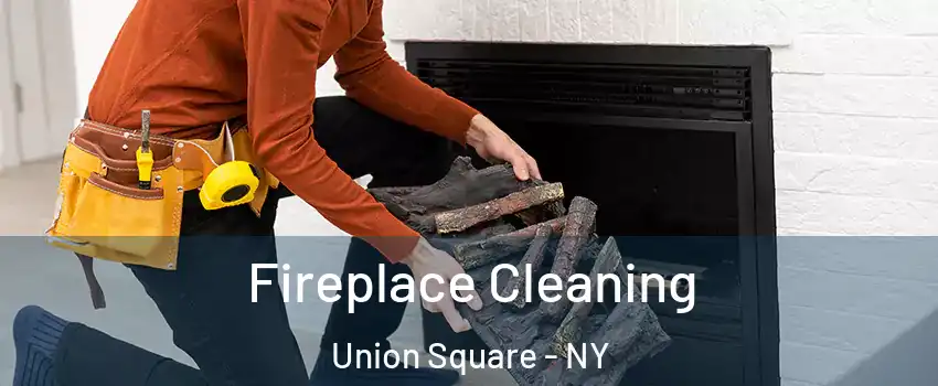 Fireplace Cleaning Union Square - NY