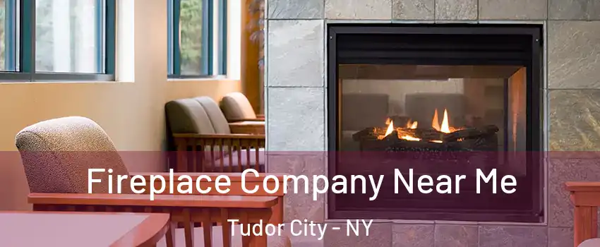 Fireplace Company Near Me Tudor City - NY