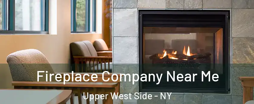 Fireplace Company Near Me Upper West Side - NY