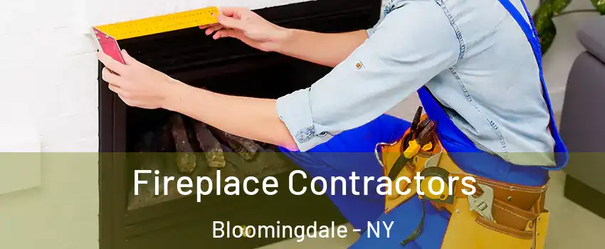 Fireplace Contractors Bloomingdale - NY