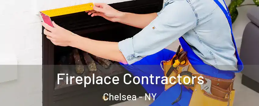Fireplace Contractors Chelsea - NY