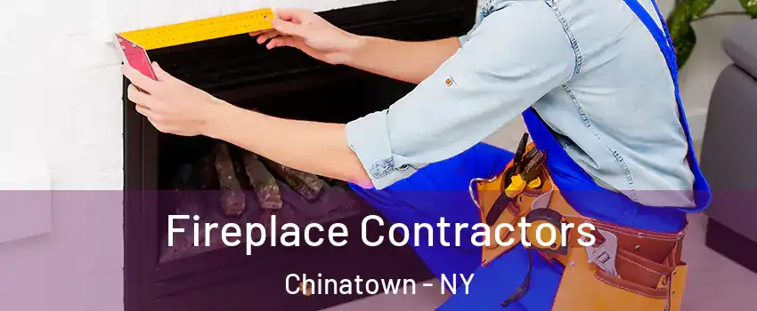 Fireplace Contractors Chinatown - NY