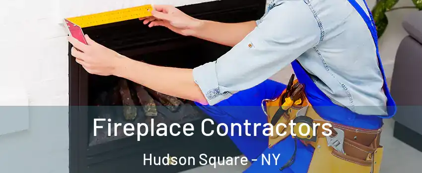 Fireplace Contractors Hudson Square - NY