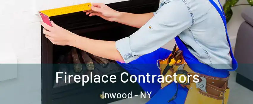 Fireplace Contractors Inwood - NY
