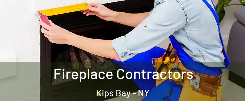 Fireplace Contractors Kips Bay - NY