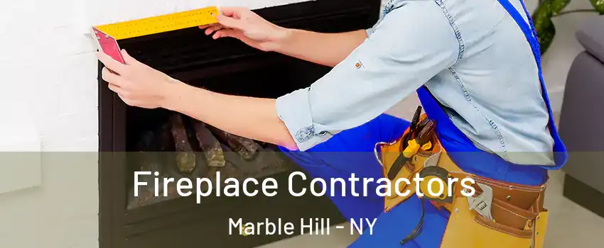 Fireplace Contractors Marble Hill - NY