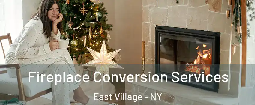 Fireplace Conversion Services East Village - NY