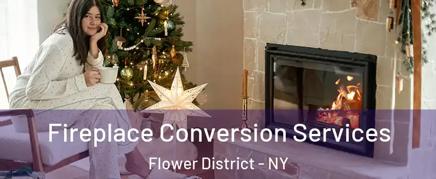 Fireplace Conversion Services Flower District - NY