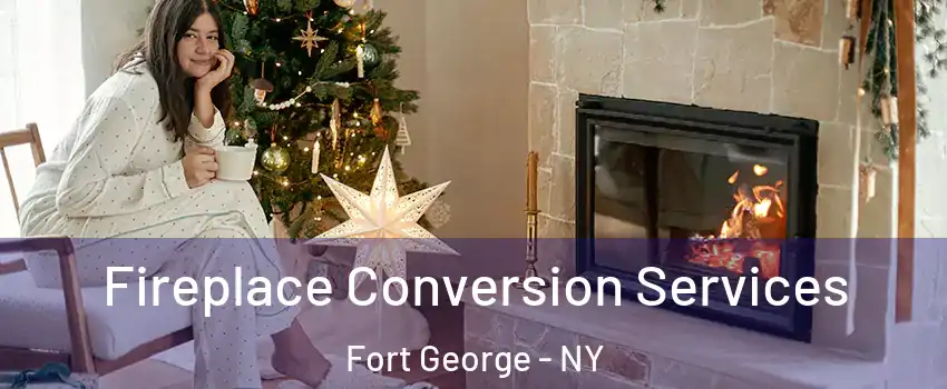 Fireplace Conversion Services Fort George - NY