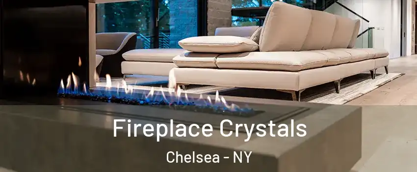 Fireplace Crystals Chelsea - NY