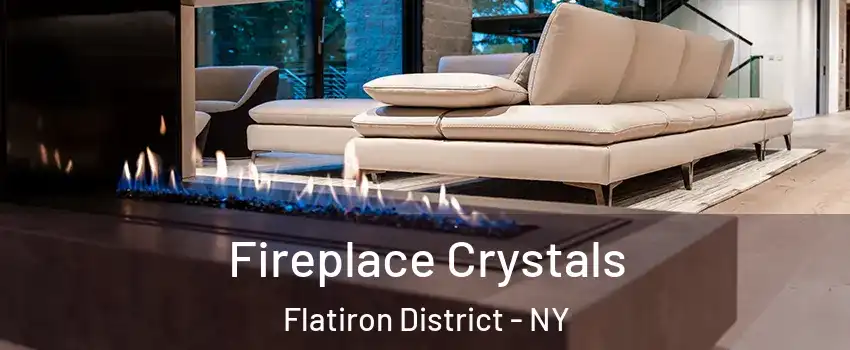 Fireplace Crystals Flatiron District - NY