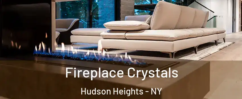Fireplace Crystals Hudson Heights - NY
