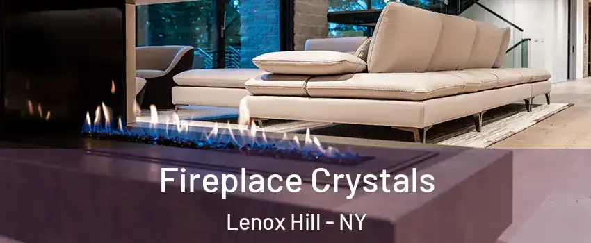 Fireplace Crystals Lenox Hill - NY
