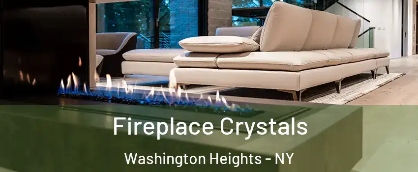 Fireplace Crystals Washington Heights - NY