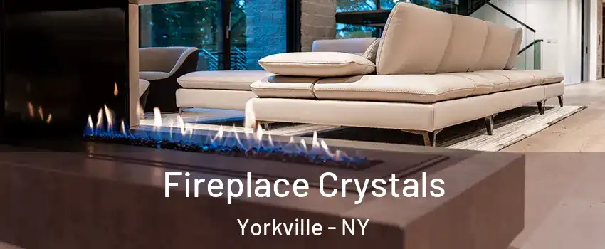 Fireplace Crystals Yorkville - NY