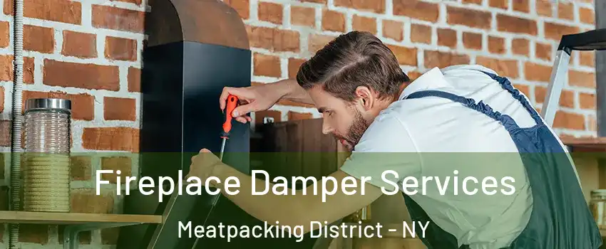Fireplace Damper Services Meatpacking District - NY