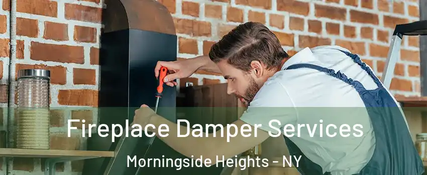 Fireplace Damper Services Morningside Heights - NY