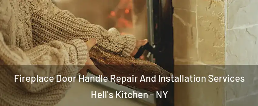 Fireplace Door Handle Repair And Installation Services Hell's Kitchen - NY