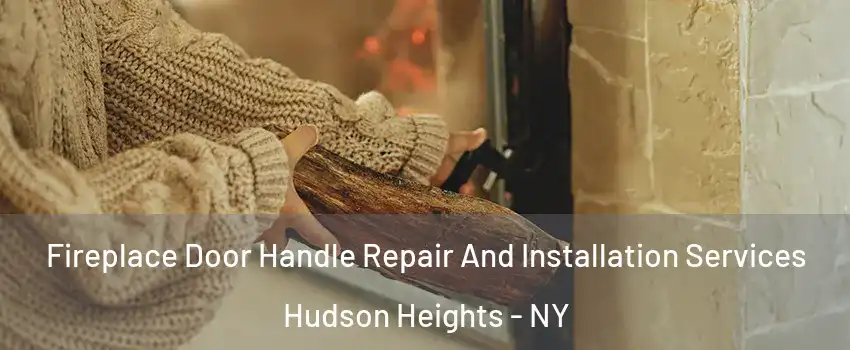 Fireplace Door Handle Repair And Installation Services Hudson Heights - NY