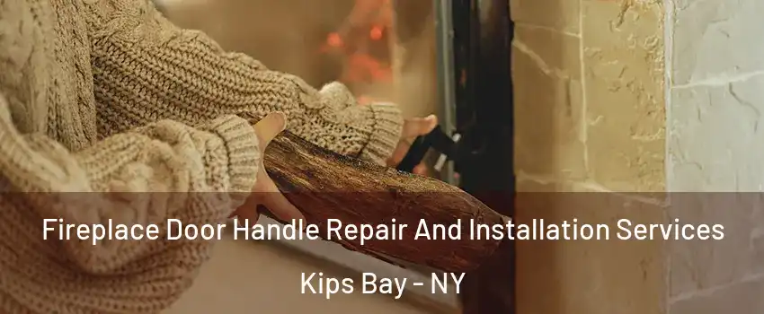 Fireplace Door Handle Repair And Installation Services Kips Bay - NY