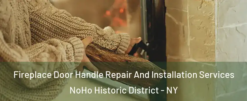 Fireplace Door Handle Repair And Installation Services NoHo Historic District - NY