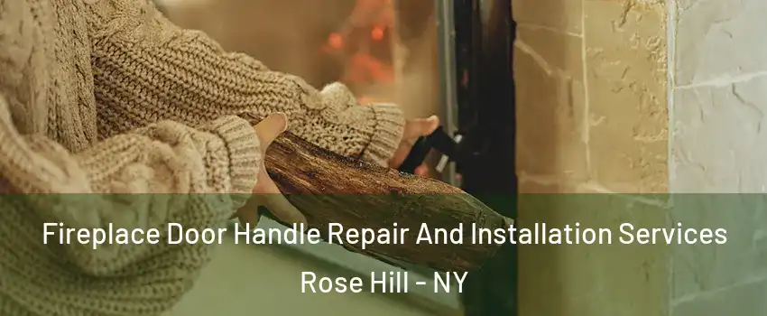 Fireplace Door Handle Repair And Installation Services Rose Hill - NY