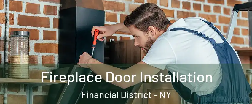 Fireplace Door Installation Financial District - NY