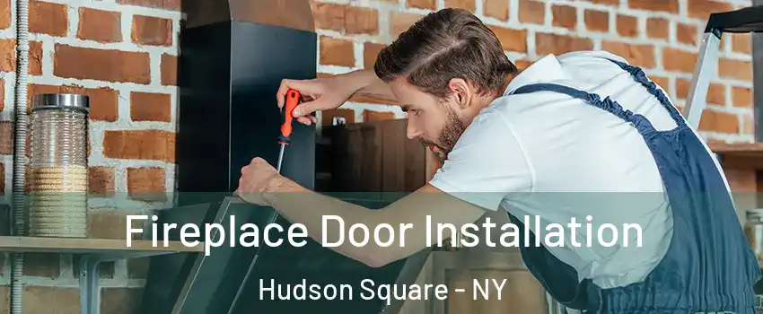 Fireplace Door Installation Hudson Square - NY