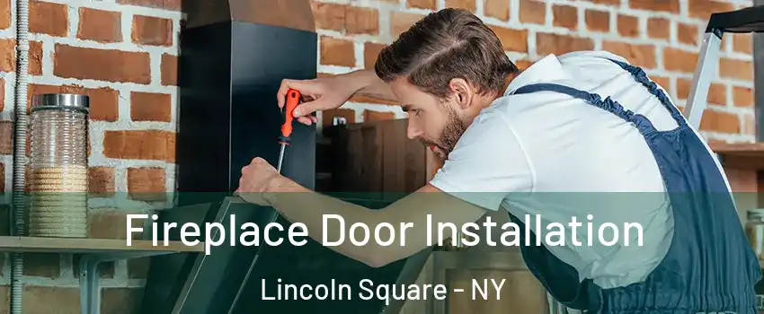 Fireplace Door Installation Lincoln Square - NY