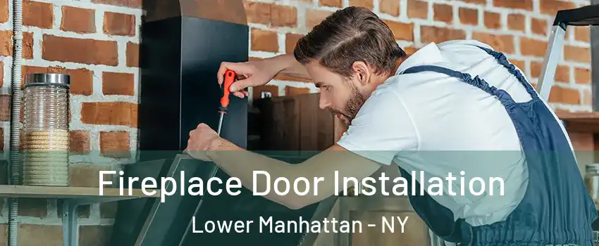 Fireplace Door Installation Lower Manhattan - NY