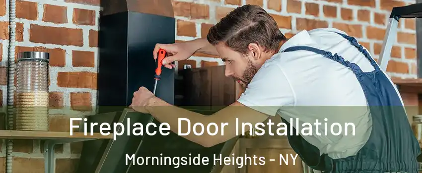 Fireplace Door Installation Morningside Heights - NY
