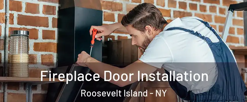 Fireplace Door Installation Roosevelt Island - NY
