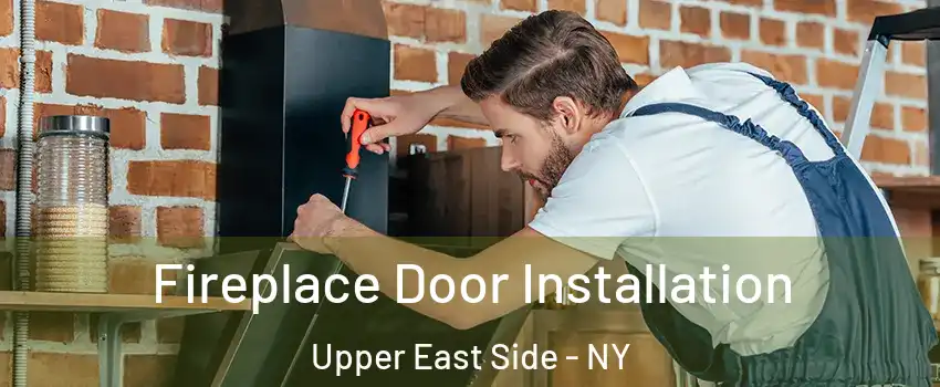 Fireplace Door Installation Upper East Side - NY