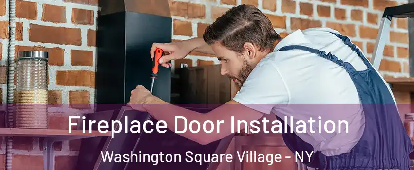 Fireplace Door Installation Washington Square Village - NY