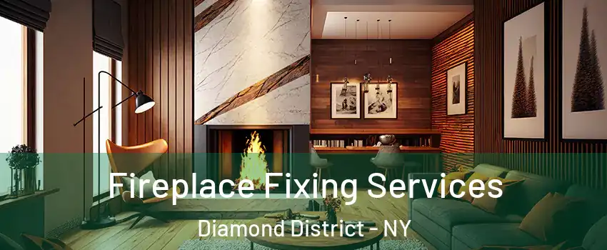Fireplace Fixing Services Diamond District - NY