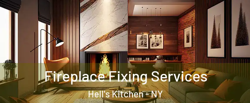 Fireplace Fixing Services Hell's Kitchen - NY