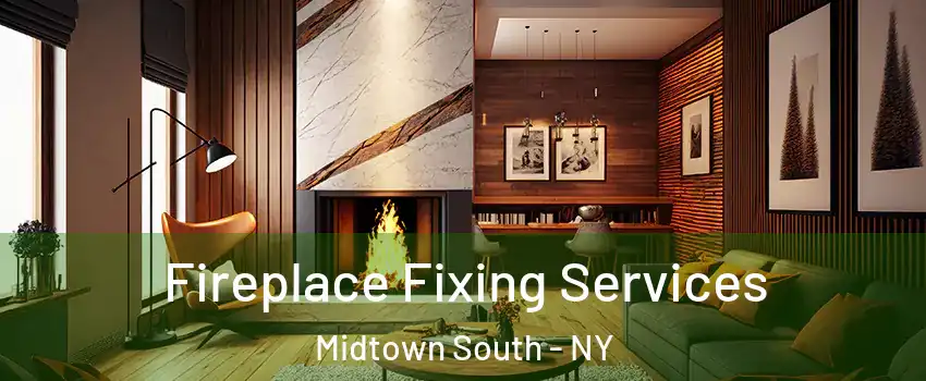 Fireplace Fixing Services Midtown South - NY
