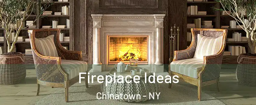 Fireplace Ideas Chinatown - NY