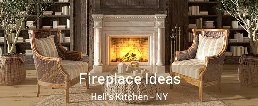 Fireplace Ideas Hell's Kitchen - NY