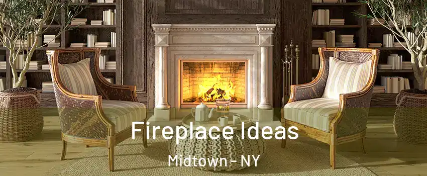 Fireplace Ideas Midtown - NY