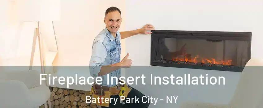 Fireplace Insert Installation Battery Park City - NY