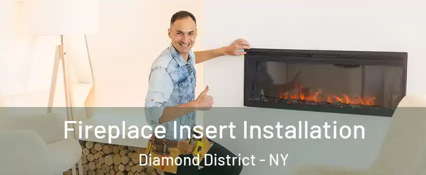 Fireplace Insert Installation Diamond District - NY