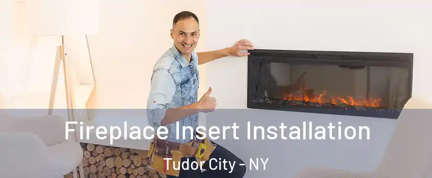Fireplace Insert Installation Tudor City - NY