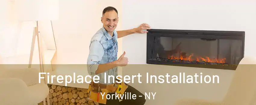 Fireplace Insert Installation Yorkville - NY